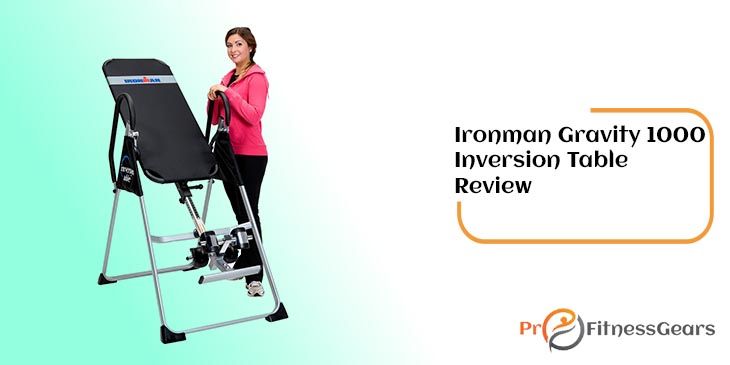 Ironman Gravity 1000 Inversion Table Review